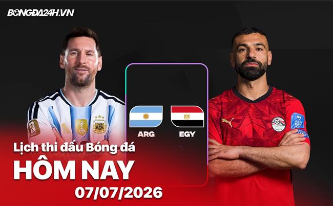 Lịch thi đấu bóng đá hôm nay 7/7/2026: Argentina vs Ai Cập, Mỹ vs Bỉ