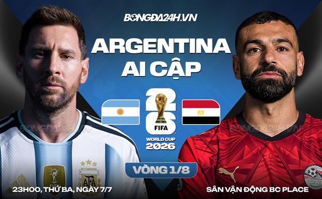 Nhận định Argentina vs Ai Cập (23h00 ngày 7/7): Chờ nhà ĐKVĐ vượt khó