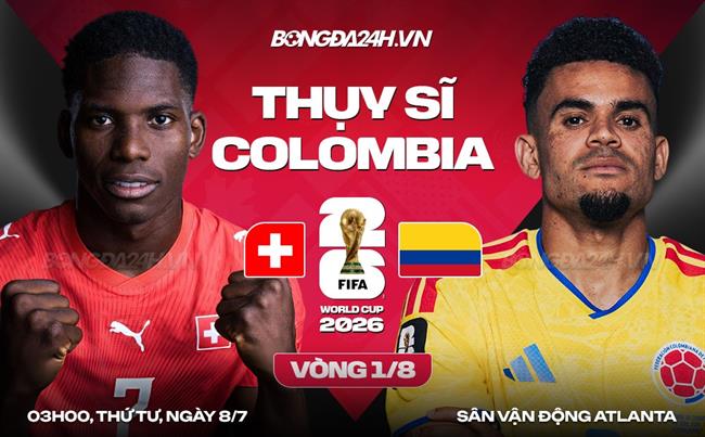 Nhận định Thụy Sĩ vs Colombia (03h00 ngày 8/7): Cân tài cân sức