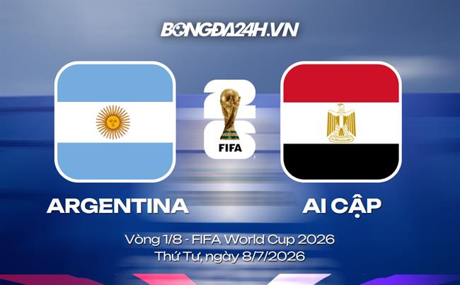 Đội hình Argentina vs Ai Cập dự kiến 23h ngày 07/07 (Vòng 1/8 World Cup 2026)