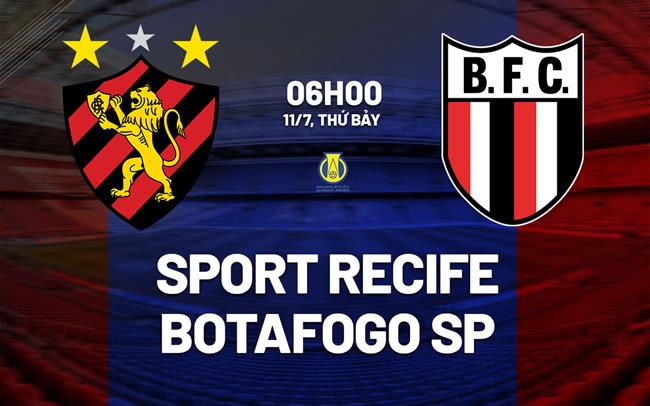 Nhận định bóng đá Sport Recife vs Botafogo SP 6h00 ngày 11/7 (Hạng 2 Brazil 2026)