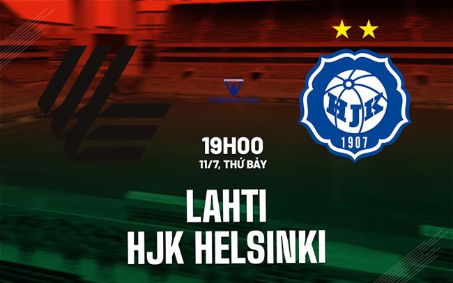 Nhận định bóng đá Lahti vs HJK Helsinki 19h00 ngày 11/7 (VĐQG Phần Lan 2026)