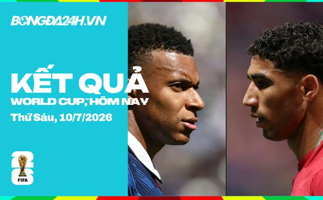  Kết quả World Cup hôm nay ngày 10/07: Cái tên đầu tiên vào bán kêt