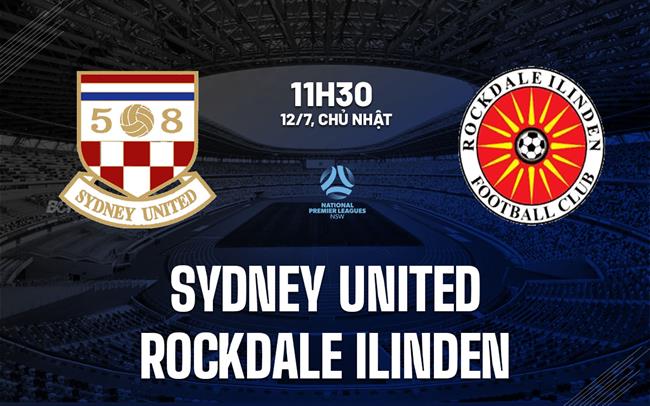 Nhận định Sydney United vs Rockdale Ilinden 11h30 ngày 12/7 (Giải bang New South Wales 2026)