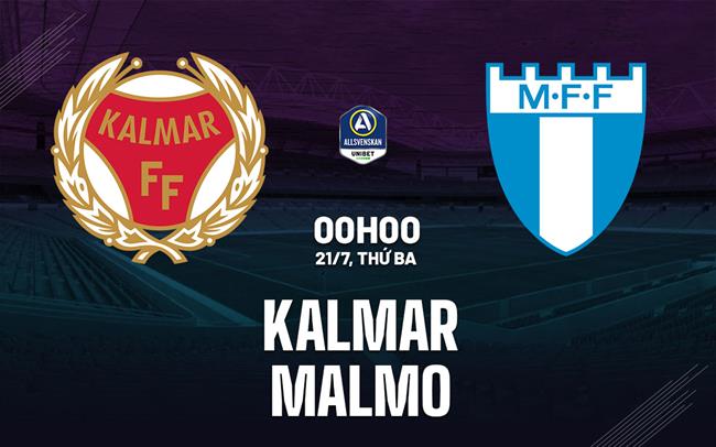Nhận định bóng đá Kalmar vs Malmo 0h00 ngày 21/7 (VĐQG Thụy Điển 2026)