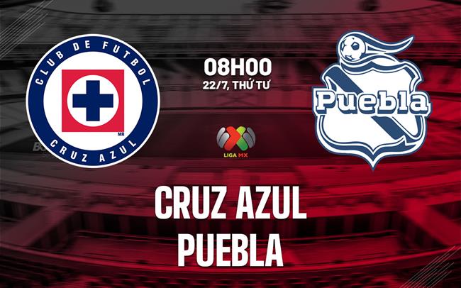 Nhận định bóng đá Cruz Azul vs Puebla 8h00 ngày 22/7 (VĐQG Mexico 2026/27)