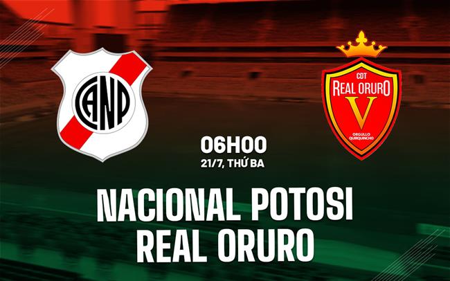 Nhận định Nacional Potosi vs Real Oruro 6h00 ngày 21/7 (VĐQG Bolivia 2026)