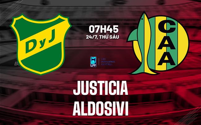 Nhận định bóng đá Justicia vs Aldosivi 7h45 ngày 24/7 (VĐQG Argentina 2026)