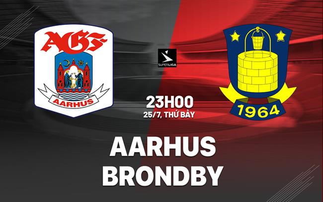 Nhận định bóng đá Aarhus vs Brondby 23h00 ngày 25/7 (VĐQG Đan Mạch 2026/27)