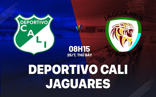 Nhận định bóng đá Deportivo Cali vs Jaguares 8h15 ngày 25/7 (VĐQG Colombia 2026)