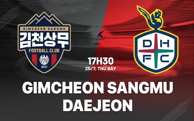 Nhận định Gimcheon Sangmu vs Daejeon 17h30 ngày 25/7 (VĐQG Hàn Quốc 2026)