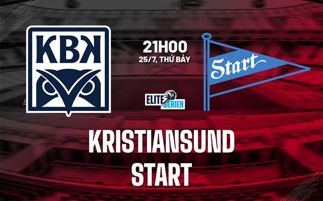 Nhận định bóng đá Kristiansund vs Start 21h00 ngày 25/7 (VĐQG Na Uy 2026)