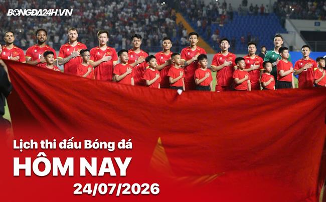 Lịch thi đấu, trực tiếp bóng đá hôm nay 24/07/2026: Timor-Leste vs Việt Nam