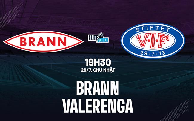 Nhận định bóng đá Brann vs Valerenga 19h30 ngày 26/7 (VĐQG Na Uy 2026)