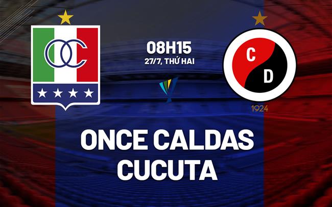 Nhận định bóng đá Once Caldas vs Cucuta 8h15 ngày 27/7 (VĐQG Colombia 2026)