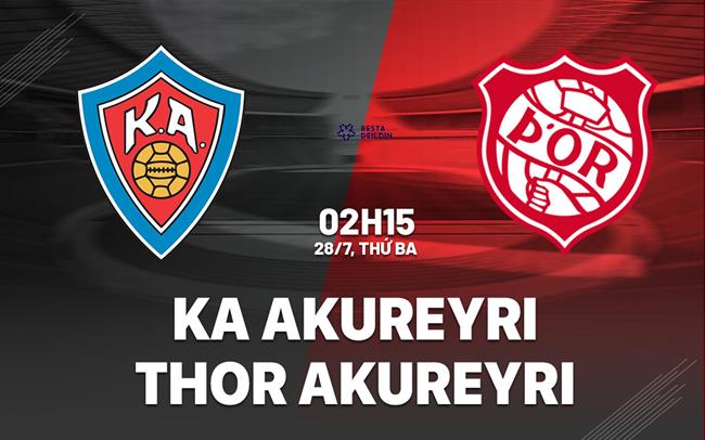 Nhận định bóng đá KA Akureyri vs Thor Akureyri 2h15 ngày 28/7 (VĐQG Iceland 2026)