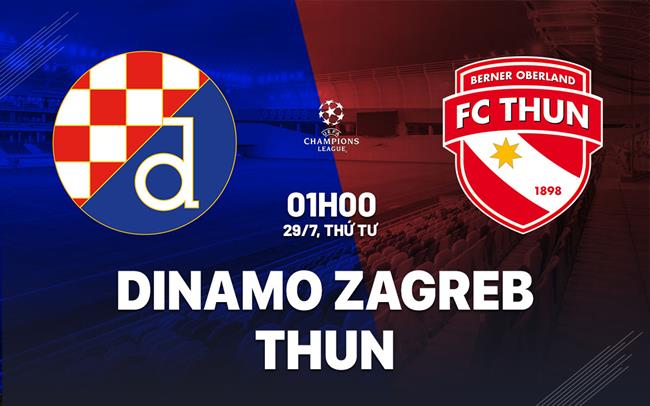 Nhận định Dinamo Zagreb vs Thun 1h00 ngày 29/7 (Champions League 2026/27)