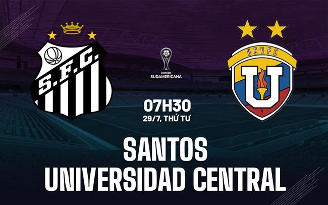 Nhận định Santos vs Universidad Central 7h30 ngày 29/7 (Copa Sudamericana 2026)