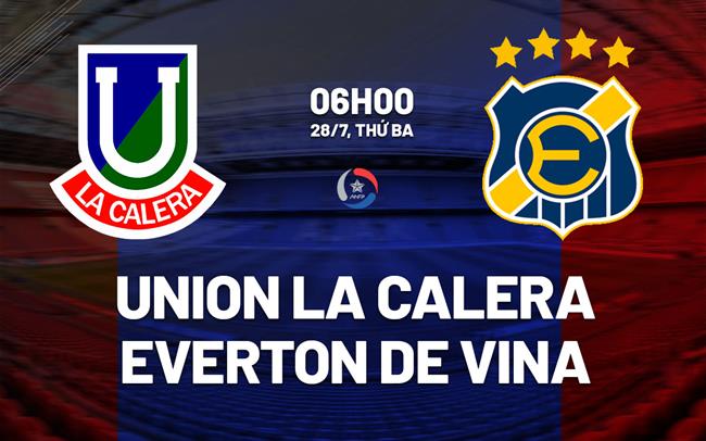 Nhận định Union La Calera vs Everton de Vina 6h00 ngày 28/7 (VĐQG Chile 2026)