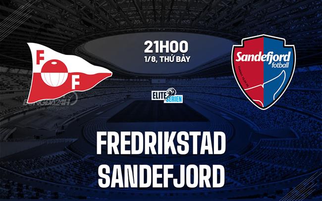 Nhận định bóng đá Fredrikstad vs Sandefjord 21h00 ngày 1/8 (VĐQG Na Uy 2026)