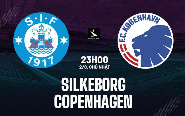 Nhận định bóng đá Silkeborg vs Copenhagen 23h00 ngày 2/8 (VĐQG Đan Mạch 2026/27)