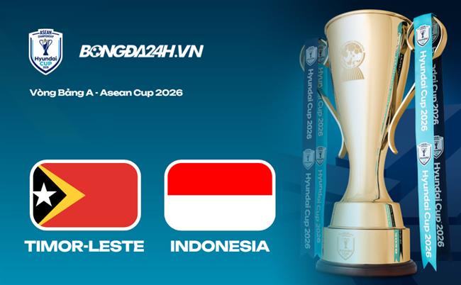 Link xem trực tiếp Timor-Leste vs Indonesia hôm nay (Bảng A ASEAN Cup)
