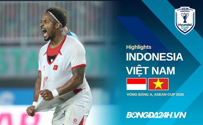 Video Indonesia vs Việt Nam | Làm chủ cuộc chơi | Bảng A ASEAN Cup 2026