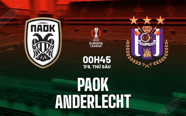 Nhận định bóng đá PAOK vs Anderlecht 0h45 ngày 7/8 (Europa League 2026/27)