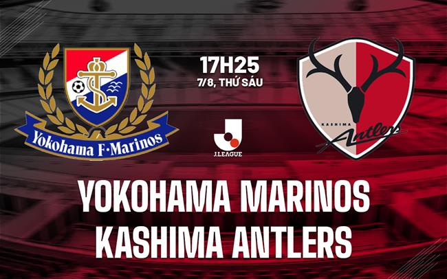 Nhận định Yokohama Marinos vs Kashima Antlers 17h25 ngày 7/8 (VĐQG Nhật Bản 2026/27)