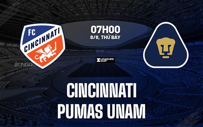 Nhận định bóng đá Cincinnati vs Pumas UNAM 7h00 ngày 8/8 (Leagues Cup 2026)