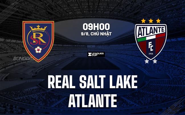 Nhận định bóng đá Real Salt Lake vs Atlante 9h00 ngày 9/8 (Leagues Cup 2026)