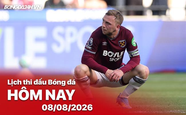 Lịch thi đấu, trực tiếp bóng đá hôm nay 08/08/2026: West Ham vs Portsmouth