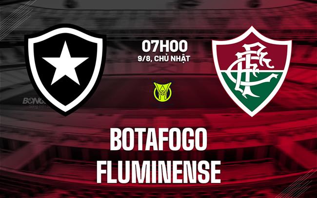 Nhận định bóng đá Botafogo vs Fluminense 7h30 ngày 9/8 (VĐQG Brazil 2026)