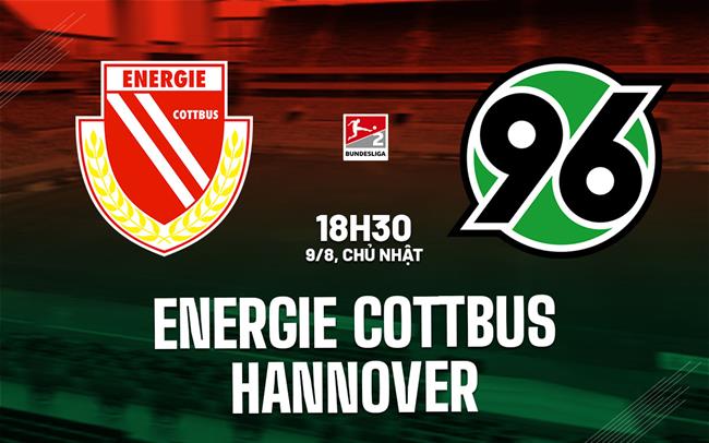 Nhận định bóng đá Energie Cottbus vs Hannover 18h30 ngày 9/8 (Hạng 2 Đức 2026/27)