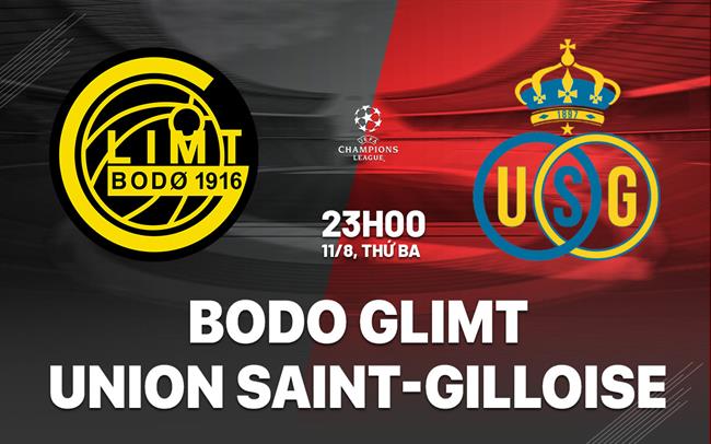 Nhận định Bodo Glimt vs Union Saint-Gilloise 23h00 ngày 11/8 (Champions League 2026/27)