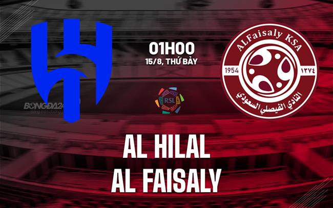 Nhận định bóng đá Al Hilal vs Al Faisaly 1h00 ngày 15/8 (VĐQG Saudi Arabia 2026/27)