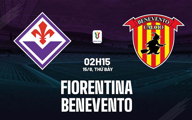 Nhận định bóng đá Fiorentina vs Benevento 2h15 ngày 15/8 (Coppa Italia 2026/27)