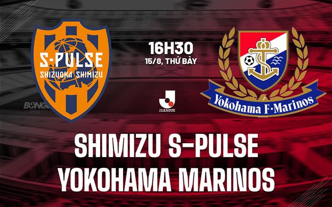 Nhận định Shimizu S-Pulse vs Yokohama Marinos 16h30 ngày 15/8 (VĐQG Nhật Bản 2026/27)