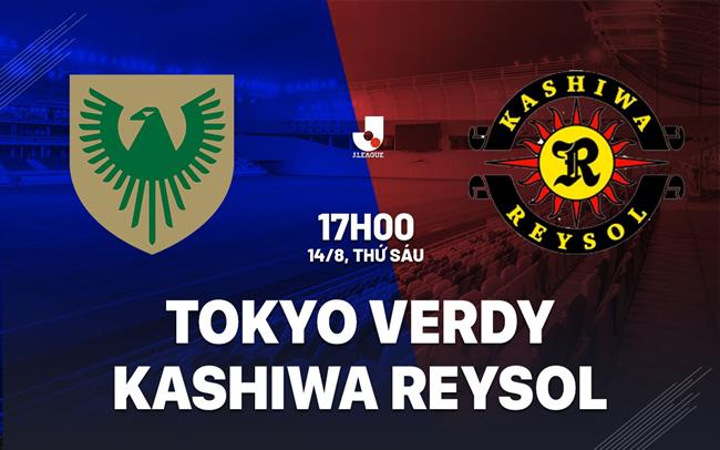 Nhận định Tokyo Verdy vs Kashiwa Reysol 17h00 ngày 14/8 (VĐQG Nhật Bản 2026/27)
