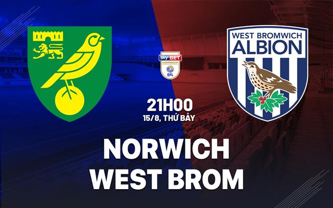 Nhận định Norwich vs West Brom (21h00 ngày 15/8): "Hoàng yến" vượt trội