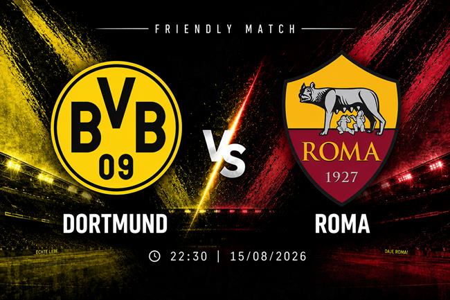 Nhận định Dortmund vs Roma (22h30 ngày 15/8): Màn tổng duyệt