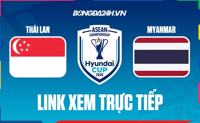 Link xem trực tiếp Singapore vs Thái Lan 20h hôm nay