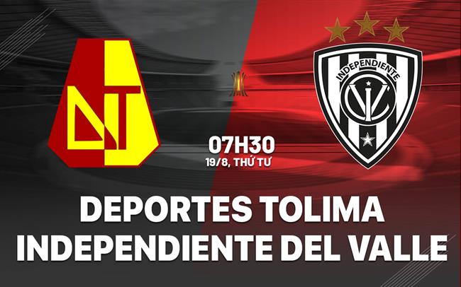 Nhận định Deportes Tolima vs Independiente del Valle 7h30 ngày 19/8 (Copa Libertadores 2026)