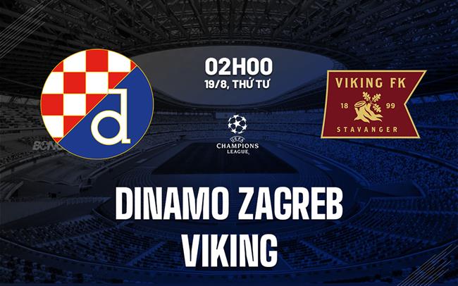 Nhận định Dinamo Zagreb vs Viking 2h00 ngày 19/8 (Champions League 2026/27)