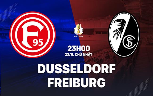 Nhận định Fortuna Dusseldorf vs Freiburg (23h00 ngày 23/8): Làm gỏi chủ nhà