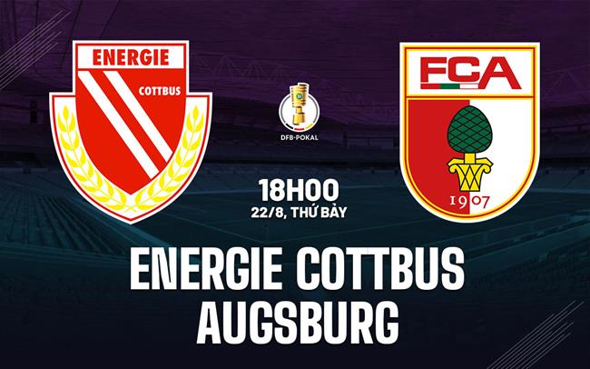 Nhận định bóng đá Energie Cottbus vs Augsburg 18h00 ngày 22/8 (Cúp QG Đức 2026/27)