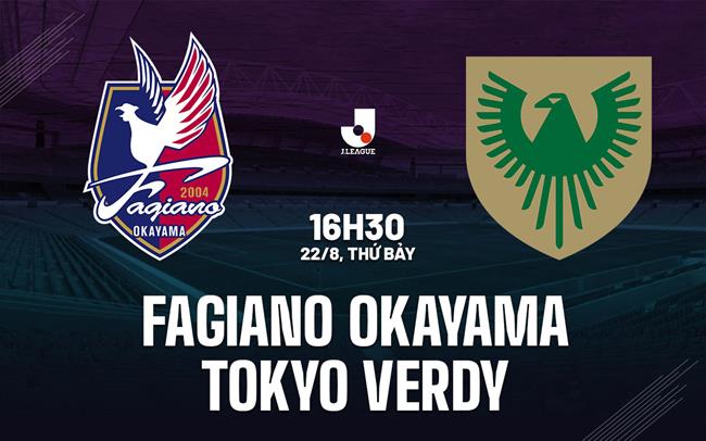 Nhận định Fagiano Okayama vs Tokyo Verdy 16h30 ngày 22/8 (VĐQG Nhật Bản 2026/27)