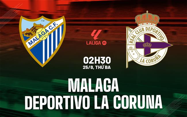 Nhận định Malaga vs Deportivo (2h30 ngày 25/8): Tân binh đụng độ