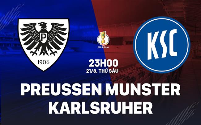 Nhận định Preussen Munster vs Karlsruher 23h00 ngày 21/8 (Cúp QG Đức 2026/27)