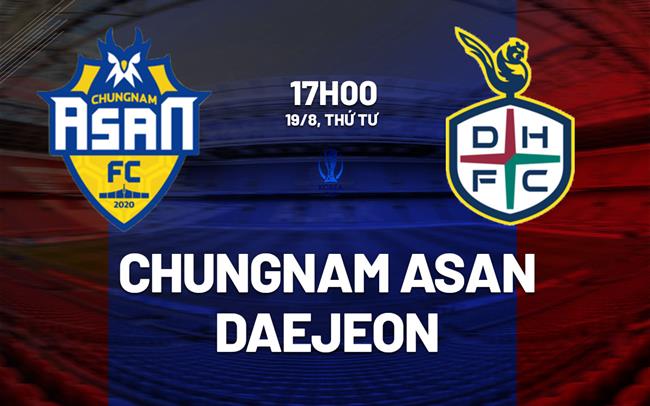 Nhận định bóng đá Chungnam Asan vs Daejeon 17h00 ngày 19/8 (Cúp QG Hàn Quốc 2026)